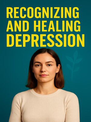 cover image of Recognizing and Healing Depression